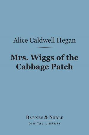 Book cover of Mrs. Wiggs of the Cabbage Patch (Barnes & Noble Digital Library)