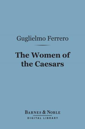 Cover of the book The Women of the Caesars (Barnes & Noble Digital Library) by Isabella Bird