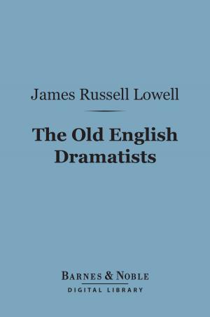 Book cover of The Old English Dramatists (Barnes & Noble Digital Library)