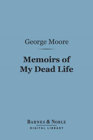 Cover of the book Memoirs of My Dead Life (Barnes & Noble Digital Library) by Theodore Ayrault Dodge