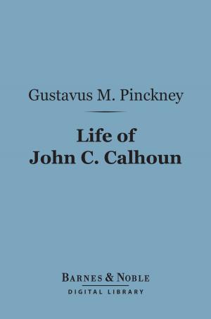 Cover of the book Life of John C. Calhoun (Barnes & Noble Digital Library) by Ellen Glasgow