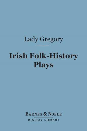 Cover of the book Irish Folk-History Plays (Barnes & Noble Digital Library) by Lafcadio Hearn