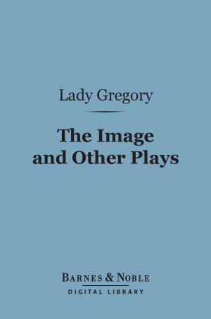 Book cover of The Image and Other Plays (Barnes & Noble Digital Library)