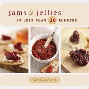 Cover of the book Jams & Jellies in 30 Minutes or Less by John Nelson