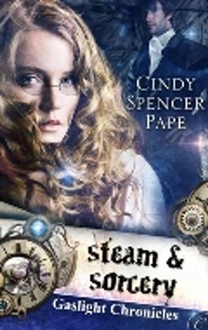 Cover of the book Steam & Sorcery by Cindy Spencer Pape