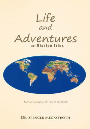 Cover of the book Life and Adventures on Mission Trips by Tracy S. Smith