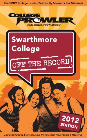 Cover of the book Swarthmore College 2012 by Dr. Shane D. Faire