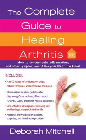 Cover of the book The Complete Guide to Healing Arthritis by Fay Weldon