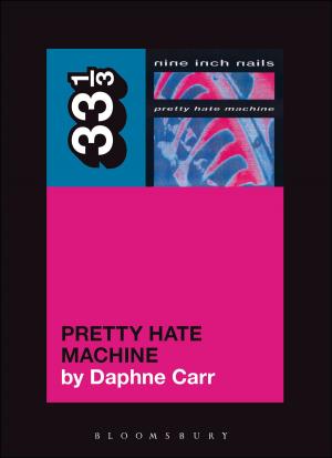 Cover of the book Nine Inch Nails' Pretty Hate Machine by Professor Hin-Yan Liu