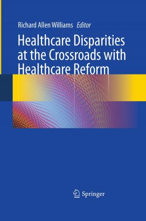Cover of the book Healthcare Disparities at the Crossroads with Healthcare Reform by Hoang Nam Nguyen