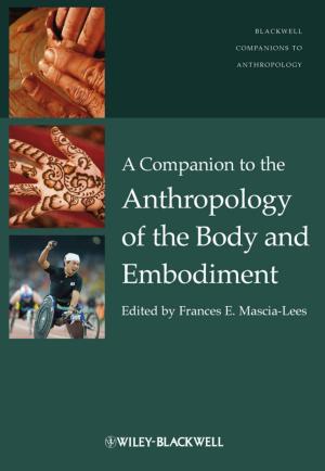Cover of the book A Companion to the Anthropology of the Body and Embodiment by Sarah Thornton