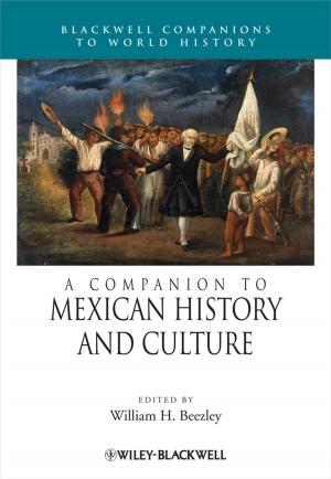 Cover of the book A Companion to Mexican History and Culture by Arthur E. Jongsma Jr., Jack Klott
