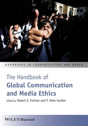 Cover of the book The Handbook of Global Communication and Media Ethics by Dee Blick