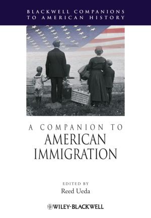 Cover of the book A Companion to American Immigration by Martin J. Richardson, John D. Wiltshire