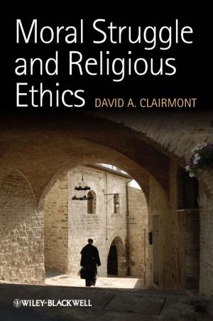 Cover of the book Moral Struggle and Religious Ethics by Trevor S. Bird