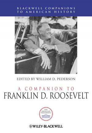 Cover of the book A Companion to Franklin D. Roosevelt by Edward J. Mastascusa, William J. Snyder, Brian S. Hoyt