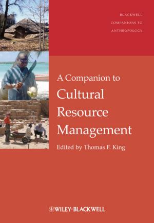 Cover of the book A Companion to Cultural Resource Management by Stephen M. Pollan, Mark Levine