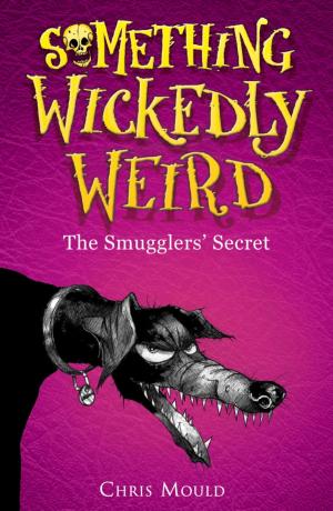 bigCover of the book Something Wickedly Weird: The Smugglers' Secret by 
