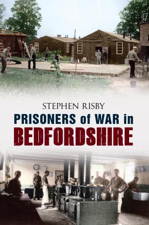 Cover of the book Prisoners of War in Bedfordshire by Antony Lee