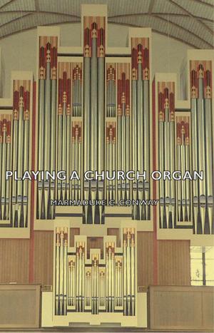 Cover of the book Playing a Church Organ by James Oliver Curwood