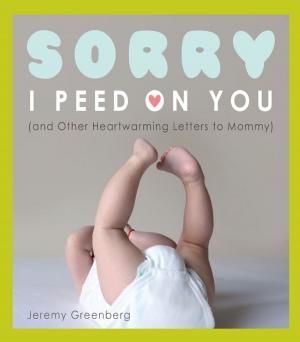 Book cover of Sorry I Peed on You (and Other Heartwarming Letters to Mommy)