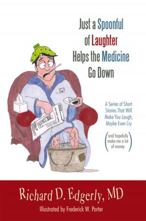 Cover of the book Just a Spoonful of Laughter Helps the Medicine Go Down by Brad Brunkow