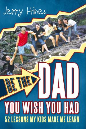 Book cover of Be the Dad You Wish You Had!