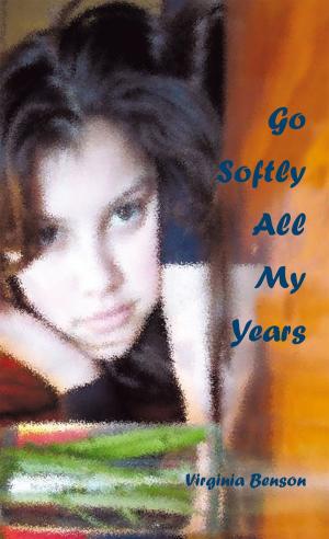 Cover of the book Go Softly All My Years by Pedro Luis Adames Valdez