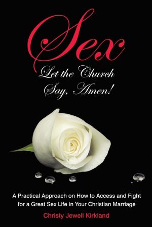 Cover of the book Sex Let the Church Say, Amen! by Debra Irene