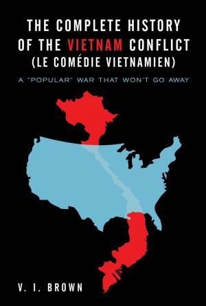Cover of the book The Complete History of the Vietnam Conflict (Le Comédie Vietnamien) by Slave the Thrall (Norman McClelland)