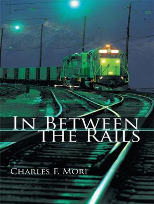 Cover of the book In Between the Rails by Louis J. Cuccia