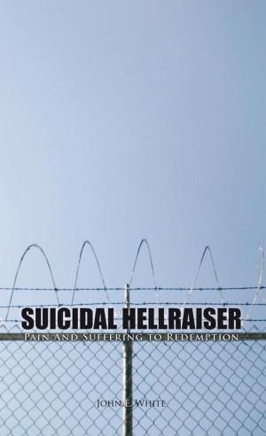 Cover of the book Suicidal Hellraiser Pain and Suffering to Redemption by Hollie Marie King