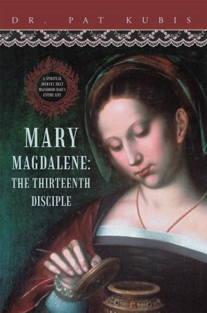 Cover of the book Mary Magdalene, the Thirteenth Disciple by Bernard de Clairvaux