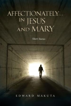 Cover of the book Affectionately...In Jesus and Mary by Ernie B.