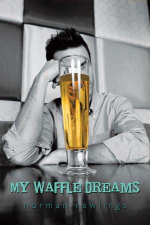 Cover of the book My Waffle Dreams by J. T. O’Brien