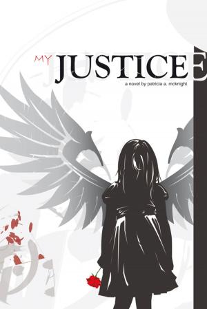 Cover of the book My Justice by Bianca L. Patterson