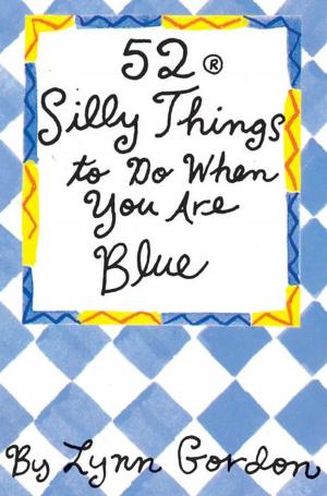 Cover of the book 52 Series: Silly Things to Do When You Are Blue by Jennifer Adams