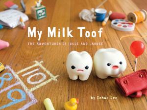 Cover of the book My Milk Toof by J. Patrick Lewis, Kenn Nesbitt
