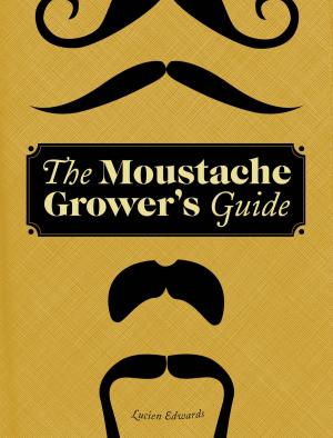 Cover of the book The Moustache Grower's Guide by Trisha Ashworth, Amy Nobile