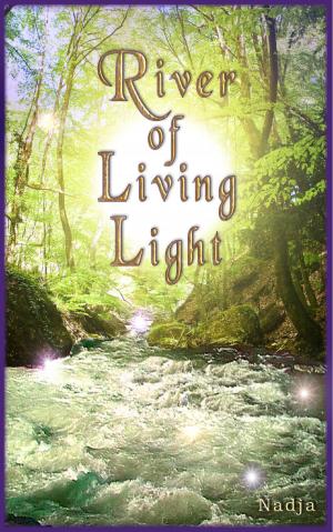 Cover of the book River of Living Light by Nadja