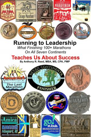 Book cover of Running to Leadership: What Finishing 100+ Marathons On All 7 Continents Teaches Us About Success
