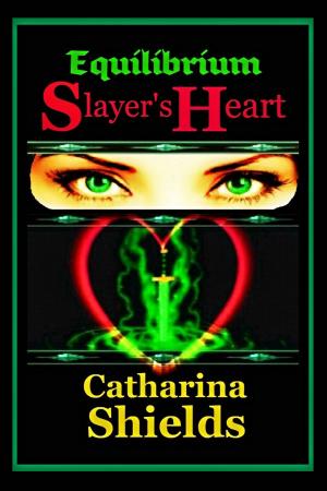Cover of the book Equilibrium: Slayer's Heart by Catharina Shields