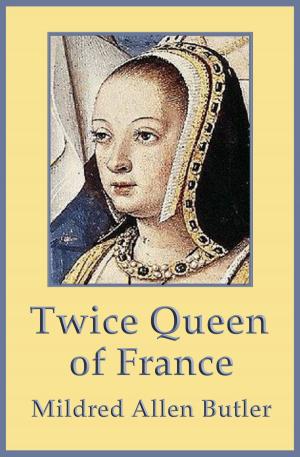 bigCover of the book Twice Queen of France: Anne of Brittany by 
