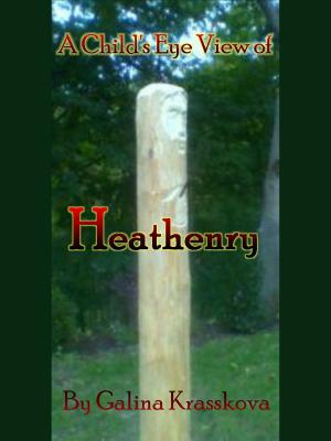 Cover of the book A Child's Eye View of Heathenry by Penny Cockrell