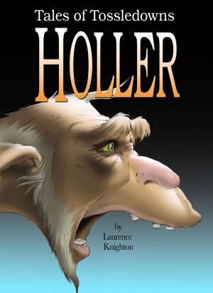 Cover of the book Holler Book 2: Tales of Tossledowns by Laurence Knighton