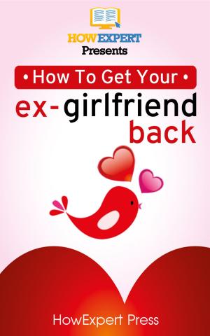 bigCover of the book How To Get Your Ex-Girlfriend Back by 