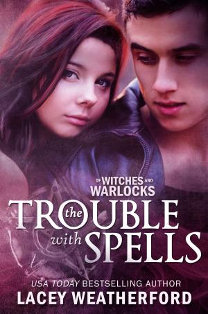 Cover of Of Witches and Warlocks: The Trouble with Spells