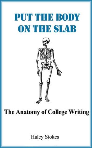 Cover of the book Put the Body on the Slab: The Anatomy of College Writing by Matt Racine