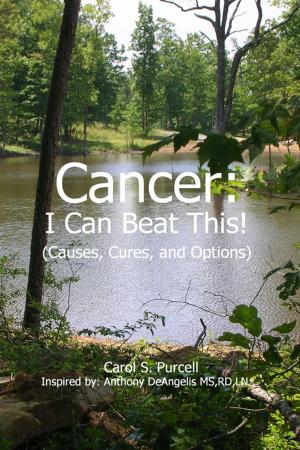 Cover of the book Cancer - I Can Beat This! (Causes, cures, and options) by Mike Stone