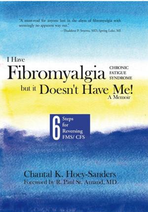 Cover of the book I Have Fibromyalgia / Chronic Fatigue Syndrome, but It Doesn't Have Me! a Memoir by Dr. Jan Burke Gallamore, Dr. Larry Gallamore